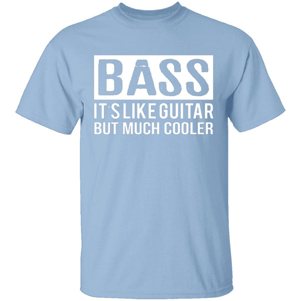 Bass Is Much Cooler T-Shirt CustomCat