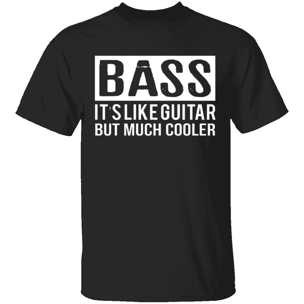 Bass Is Much Cooler T-Shirt CustomCat