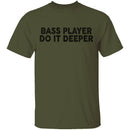 Bass Player Do It Deeper T-Shirt CustomCat