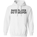 Bass Player Do It Deeper T-Shirt CustomCat