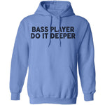 Bass Player Do It Deeper T-Shirt CustomCat