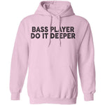 Bass Player Do It Deeper T-Shirt CustomCat