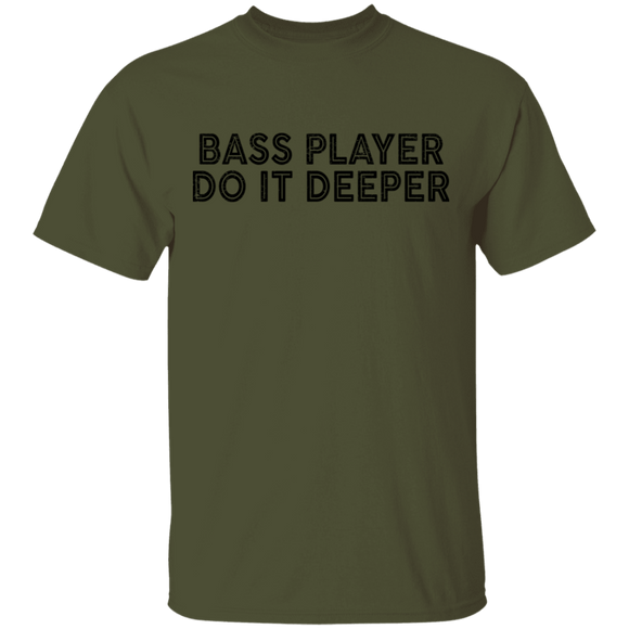 Bass Player Do It Deeper T-Shirt CustomCat