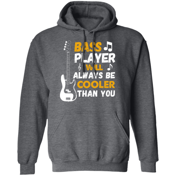 Bass Players Will Always Be Cooler Than You T-Shirt CustomCat