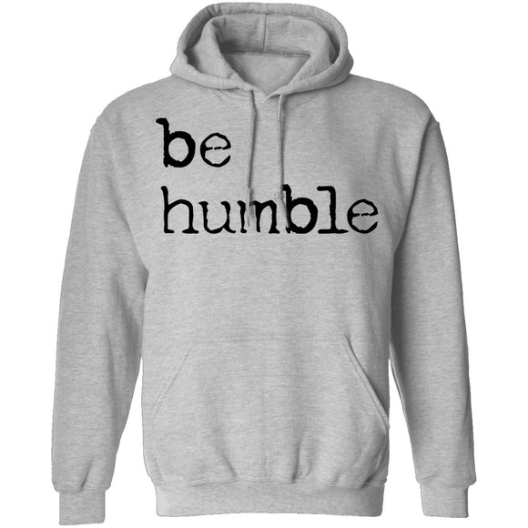 Be Humble T-Shirt CustomCat