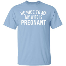 Be Nice My Wife Is Pregnant T-Shirt