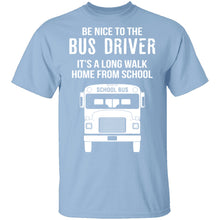 Be Nice To The Bus Driver T-Shirt