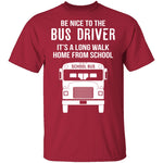 Be Nice To The Bus Driver T-Shirt CustomCat