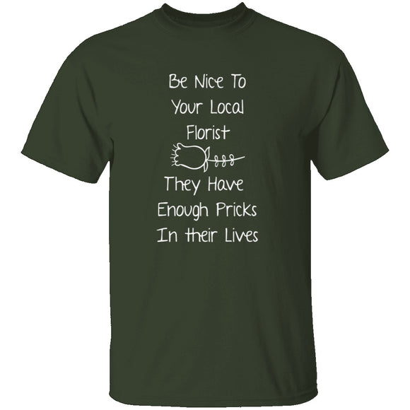 Be Nice To Your Florist T-Shirt CustomCat