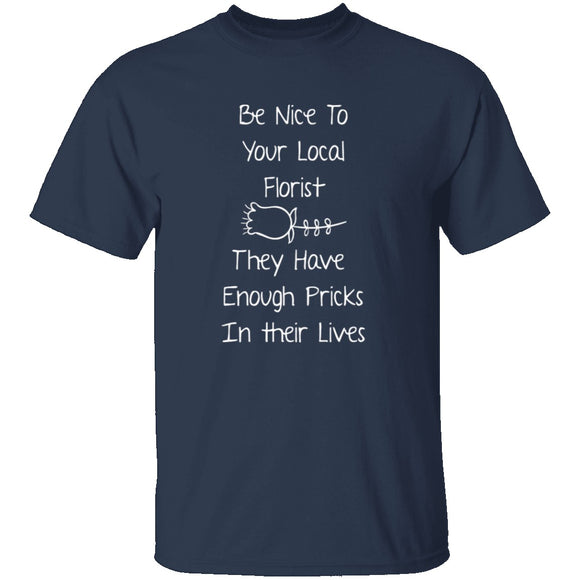 Be Nice To Your Florist T-Shirt CustomCat