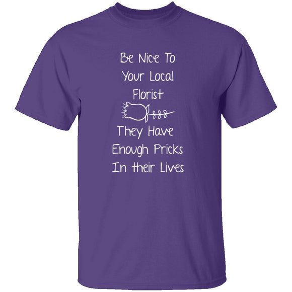 Be Nice To Your Florist T-Shirt CustomCat