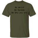 Be Weird Be Random Be Who You Are T-Shirt CustomCat