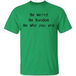 Be Weird Be Random Be Who You Are T-Shirt CustomCat