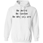 Be Weird Be Random Be Who You Are T-Shirt CustomCat