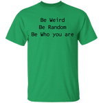 Be Weird Be Random Be Who You Are T-Shirt CustomCat