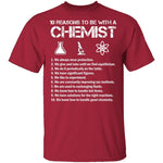 Be With a Chemist T-Shirt CustomCat