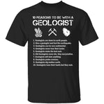 Be With a Geologist T-Shirt CustomCat