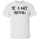Be a Nice Human T-Shirt CustomCat