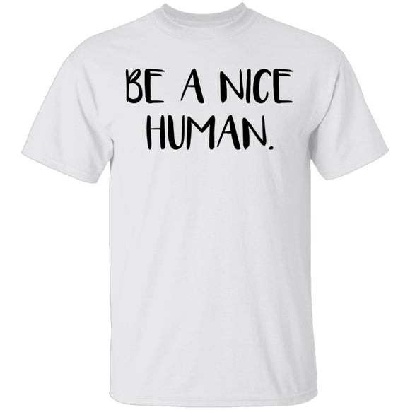 Be a Nice Human T-Shirt CustomCat