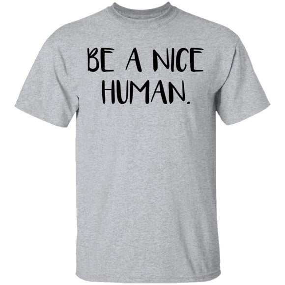 Be a Nice Human T-Shirt CustomCat