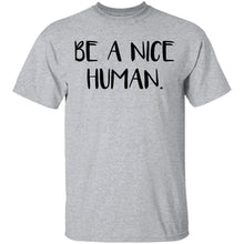 Be a Nice Human T-Shirt