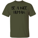 Be a Nice Human T-Shirt CustomCat