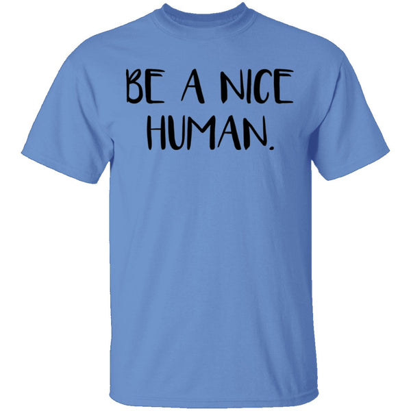 Be a Nice Human T-Shirt CustomCat