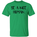 Be a Nice Human T-Shirt CustomCat