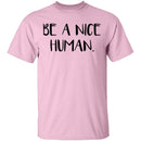 Be a Nice Human T-Shirt CustomCat