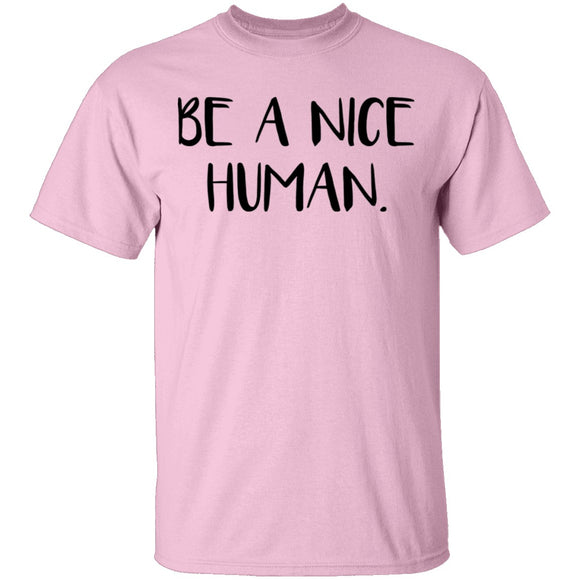 Be a Nice Human T-Shirt CustomCat