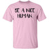 Be a Nice Human T-Shirt CustomCat
