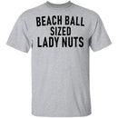 Beach Ball SIzed Lady Nuts T-Shirt CustomCat