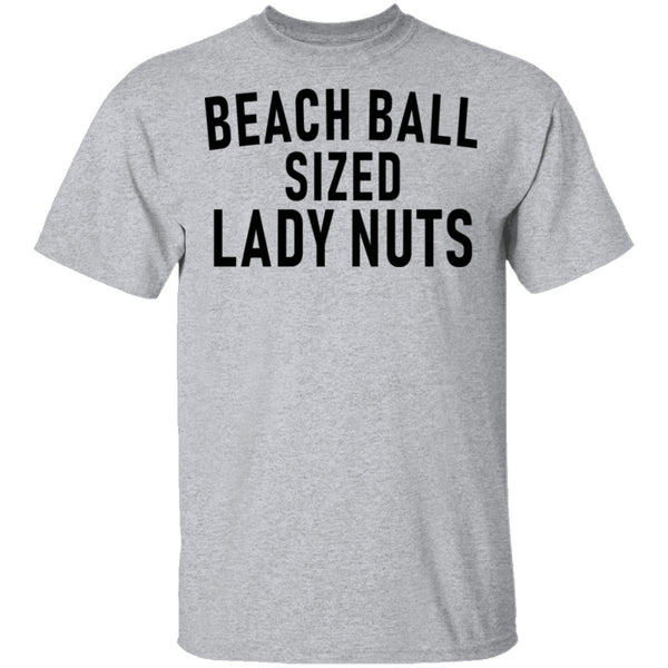 Beach Ball SIzed Lady Nuts T-Shirt CustomCat