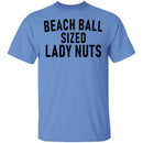 Beach Ball SIzed Lady Nuts T-Shirt CustomCat
