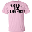 Beach Ball SIzed Lady Nuts T-Shirt CustomCat