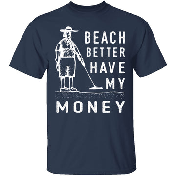 Beach Better Have My Money T-Shirt CustomCat