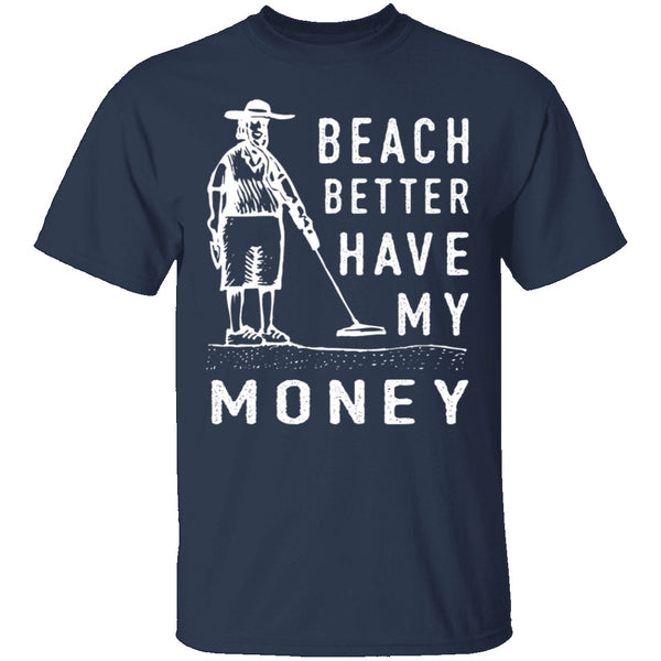 Beach Better Have My Money T-Shirt CustomCat