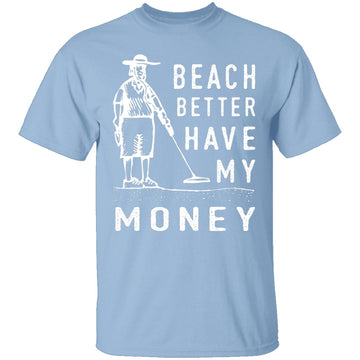 Beach Better Have My Money T-Shirt CustomCat