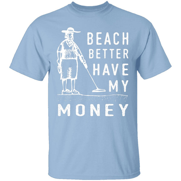 Beach Better Have My Money T-Shirt CustomCat