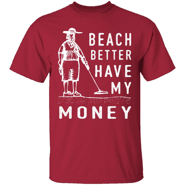 Beach Better Have My Money T-Shirt CustomCat