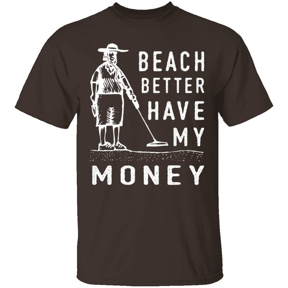 Beach Better Have My Money T-Shirt CustomCat