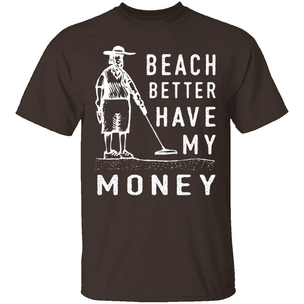 Beach Better Have My Money T-Shirt CustomCat