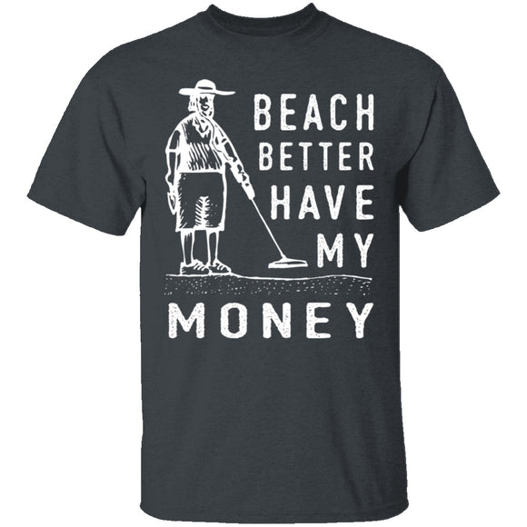 Beach Better Have My Money T-Shirt CustomCat