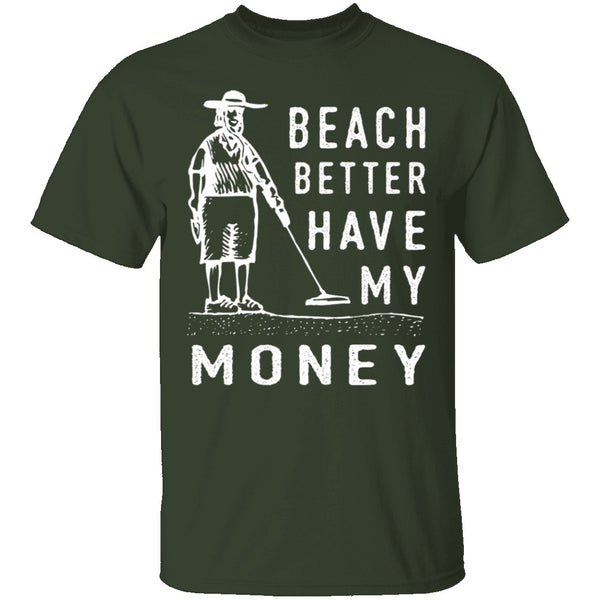 Beach Better Have My Money T-Shirt CustomCat