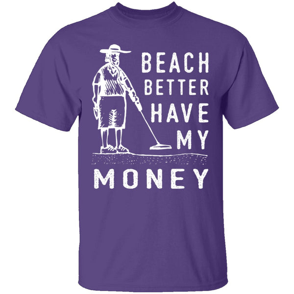 Beach Better Have My Money T-Shirt CustomCat