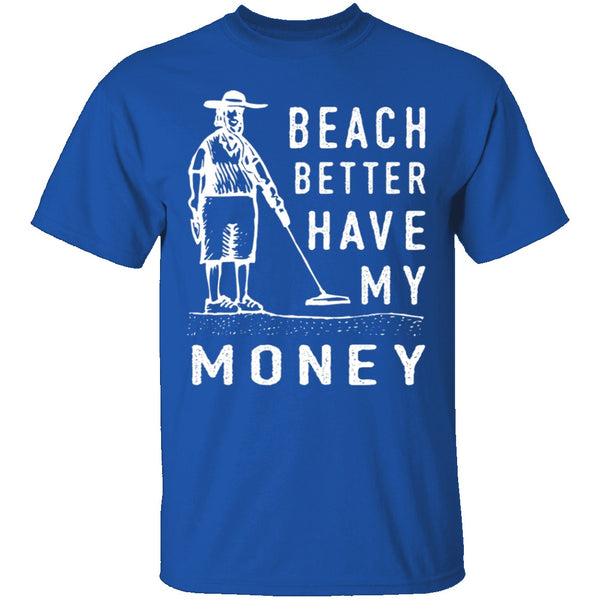 Beach Better Have My Money T-Shirt CustomCat