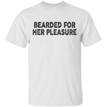 Bearded For Her Pleasure T-Shirt