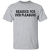 Bearded For Her Pleasure T-Shirt CustomCat