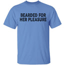 Bearded For Her Pleasure T-Shirt CustomCat