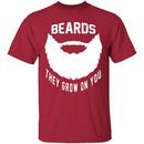 Beards They Grow On You T-Shirt CustomCat